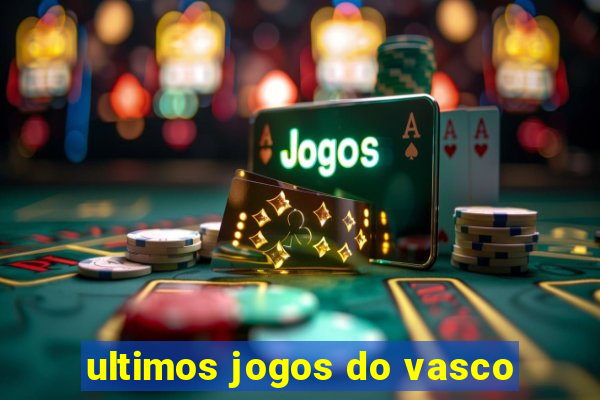 ultimos jogos do vasco